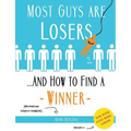Most Guys Are Losers (And How to Find a Winner): Version 2.0 - Paperback