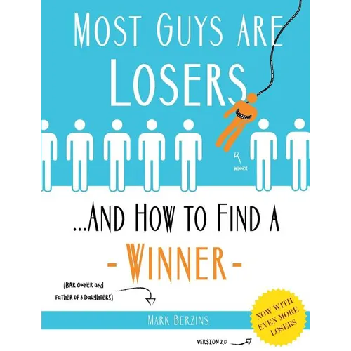 Most Guys Are Losers (And How to Find a Winner): Version 2.0 - Paperback