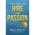 Fire Your Job, Hire Your Passion - Paperback