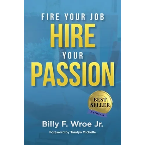 Fire Your Job, Hire Your Passion - Paperback