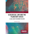 Ecological Law and the Planetary Crisis: A Legal Guide for Harmony on Earth - Paperback