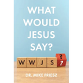 What Would Jesus Say? - Paperback