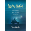 Identity Matters: Discovering Who You Are in Christ - Paperback