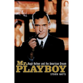 Mr. Playboy: Hugh Hefner and the American Dream - Hardcover