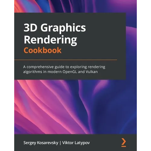 3D Graphics Rendering Cookbook: A comprehensive guide to exploring rendering algorithms in modern OpenGL and Vulkan - Paperback