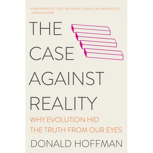 The Case Against Reality: Why Evolution Hid the Truth from Our Eyes - Paperback