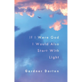 If I Were God I Would Also Start with Light - Paperback