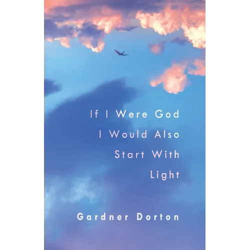 If I Were God I Would Also Start with Light - Paperback