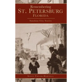 Remembering St. Petersburg, Florida: Sunshine City Stories