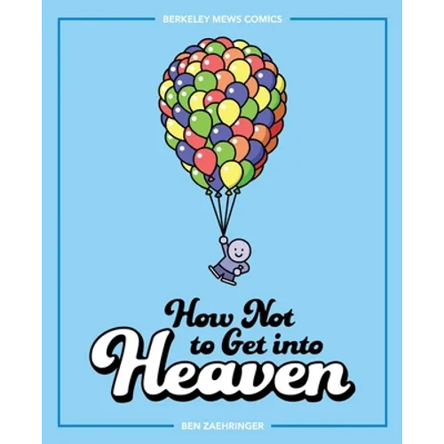 How Not to Get Into Heaven: Berkeley Mews Comics Volume 2 - Paperback