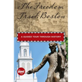 Freedom Trail: Boston: A Guided Tour Through History - Hardcover