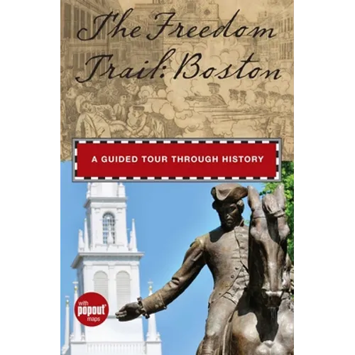 Freedom Trail: Boston: A Guided Tour Through History - Hardcover
