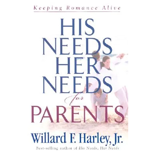 His Needs, Her Needs for Parents: Keeping Romance Alive - Hardcover