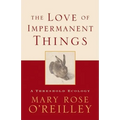 The Love of Impermanent Things: A Threshold Ecology - Hardcover