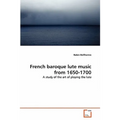 French baroque lute music from 1650-1700 - Paperback