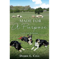 Made For A Purpose: Lessons From My Sheepdogs - Paperback
