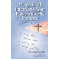 When God Interrupts Your Plans with His Purpose - Paperback