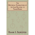 The Historical Foundations of the Law Relating to Trade-Marks