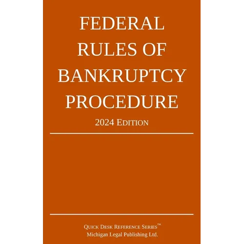 Federal Rules of Bankruptcy Procedure; 2024 Edition: With Statutory Supplement