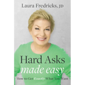 Hard Asks Made Easy: How to Get Exactly What You Want - Paperback