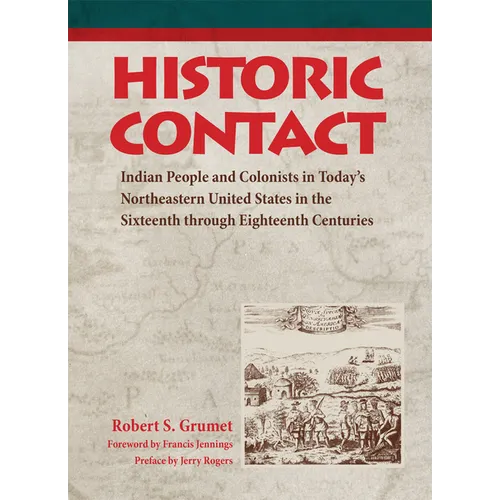 Historic Contact: Indian People and Colonists in Today's Northeastern United States in the Sixteenth Through Eighteenth Centuries Volume 1