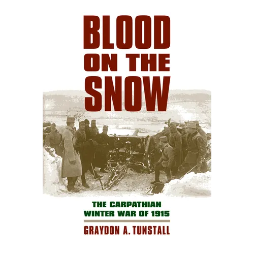 Blood on the Snow: The Carpathian Winter War of 1915