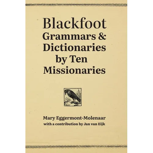 Blackfoot Grammars & Dictionaries by Ten Missionaries