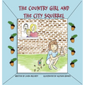 The Country Girl and the City Squirrel - Hardcover