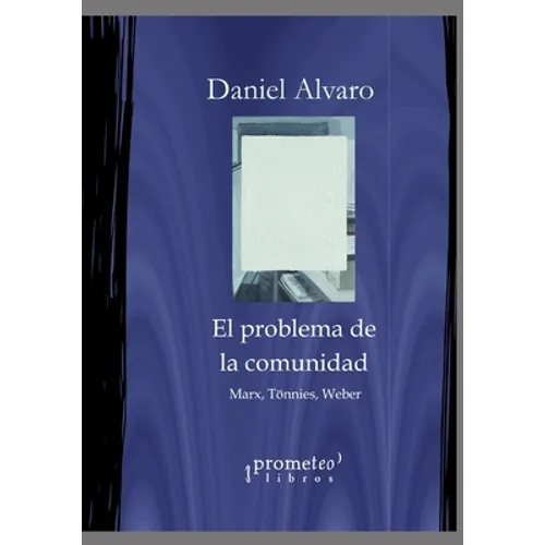 El problema de la comunidad: Marx, Tönnies, Weber - Paperback