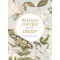 When Grief Goes Deep: Where Healing Begins - Paperback