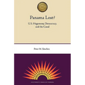 Panama Lost?: U.S. Hegemony, Democracy, and the Canal