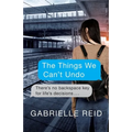 The Things We Can't Undo - Paperback