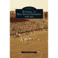 Football at Ball State University: 1924-2001