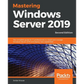 Mastering Windows Server 2019 - Second Edition: The complete guide for IT professionals to install and manage Windows Server 2019 and deploy new capab - Paperback