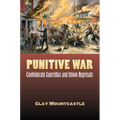 Punitive War: Confederate Guerrillas and Union Reprisals