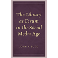 The Library as Forum in the Social Media Age - Paperback