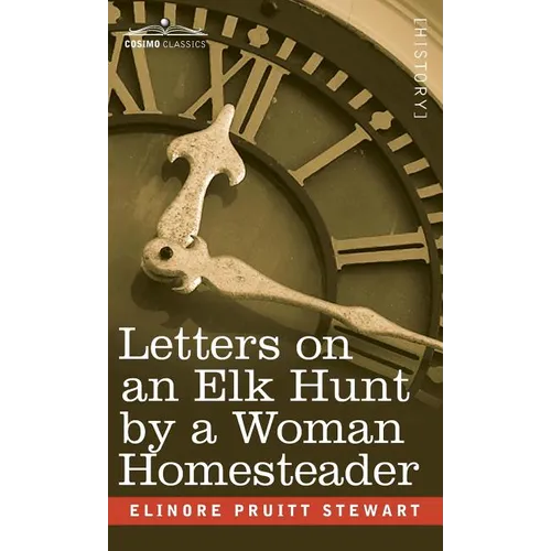 Letters on an Elk Hunt by a Woman Homesteader