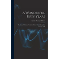 A Wonderful Fifty Years: By Edwin T. Holmes, President Holmes Electric Protective Co., New York