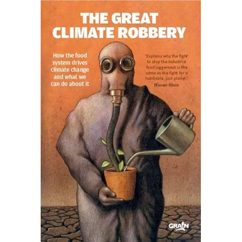 The Great Climate Robbery: How the Food System Drives Climate Change and What We Can Do about It - Paperback