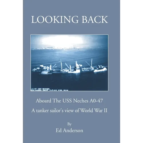 Looking Back: Aboard The USS Neches A0-47 - Hardcover