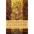 An Evangelizing Catechesis: Teaching from Your Encounter with Christ - Paperback