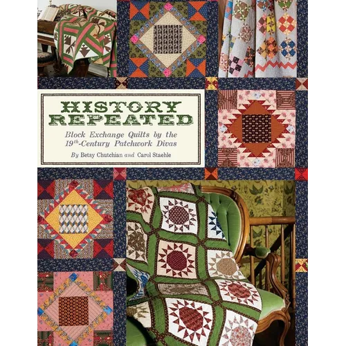 History Repeated: Block Exchange Quilts by the 19th-Century Patchwork Divas - Paperback