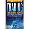 Day Trading: A Comprehensive Guide to Making Money with Day Trading - Paperback