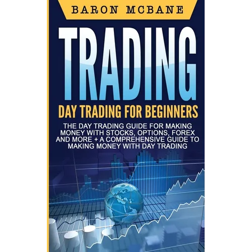 Day Trading: A Comprehensive Guide to Making Money with Day Trading - Paperback