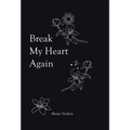 Break My Heart Again - Hardcover