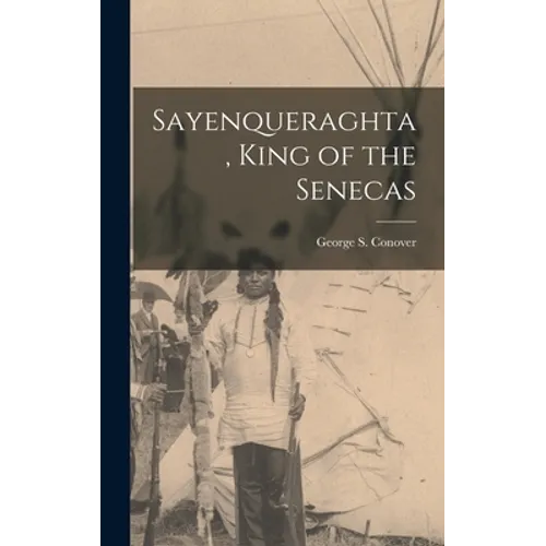 Sayenqueraghta, King of the Senecas