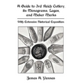 A Guide to 3rd Reich Cutlery, Its Monograms, Logos, and Maker Marks: With Extensive Historical Exposition