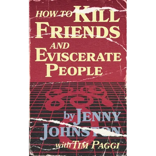 How to Kill Friends and Eviscerate People - Paperback