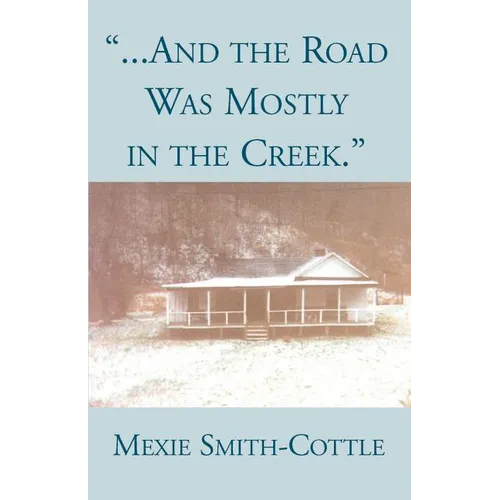 And the Road Was Mostly in the Creek - Paperback