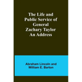The Life and Public Service of General Zachary Taylor: An Address